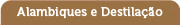 alambiques e destila&ccedil;&atilde;o